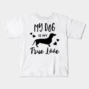 my dog is my true love Kids T-Shirt